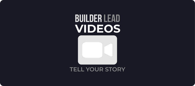 Builder lead videos