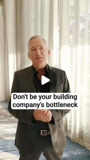 Don't Be Your Building Company's Bottleneck